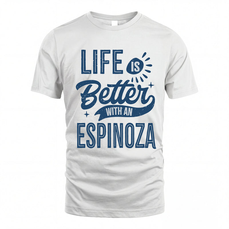 ESPINOZA HH88-K2–Personalized Name Quote T-Shirt Life Is Better With Unisex Gift