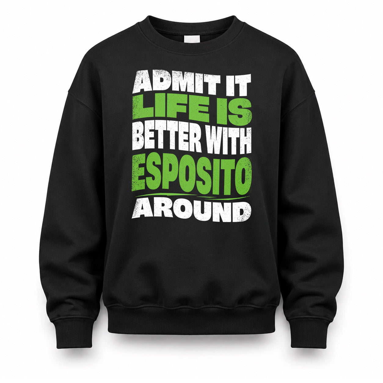 ESPOSITO HP99-K4-189 – Personalized Funny Quote Apparel “Admit It, Life Is Better With NAME Around”