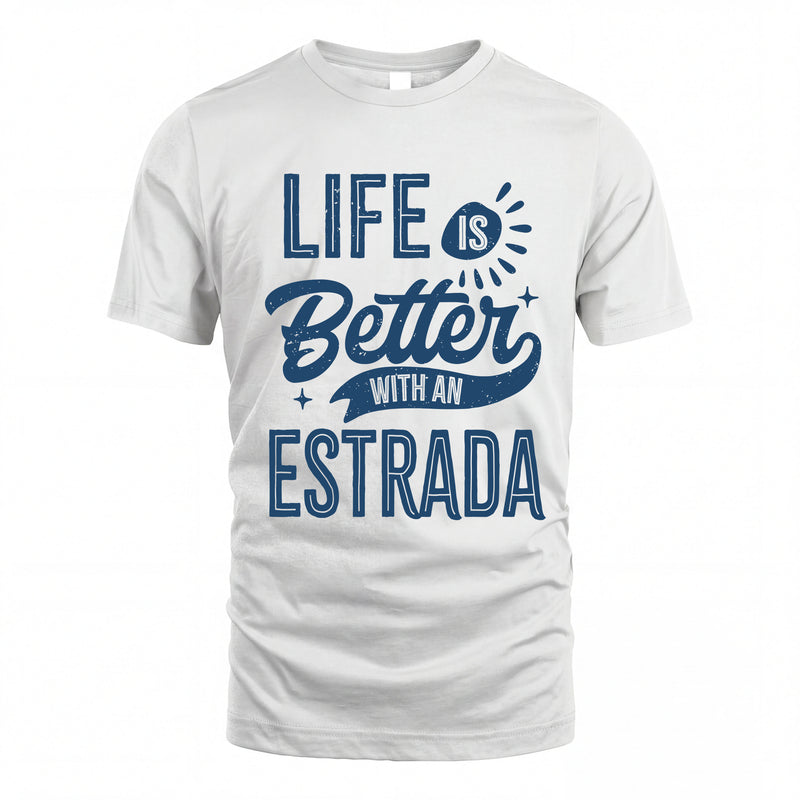 ESTRADA HH88-K2–Personalized Name Quote T-Shirt Life Is Better With Unisex Gift