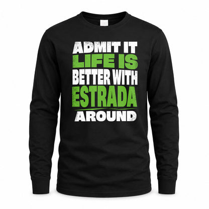 ESTRADA HP68-K4-189 – Personalized Funny Quote Apparel “Admit It, Life Is Better With NAME Around”