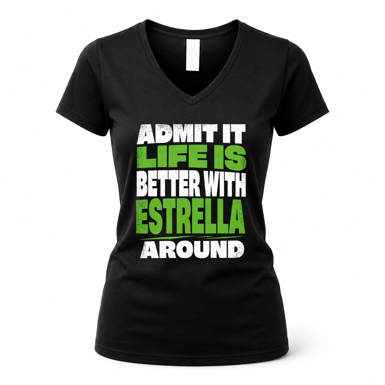 ESTRELLA HP68-K4-189 – Personalized Funny Quote Apparel “Admit It, Life Is Better With NAME Around”