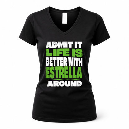ESTRELLA HP68-K4-189 – Personalized Funny Quote Apparel “Admit It, Life Is Better With NAME Around”