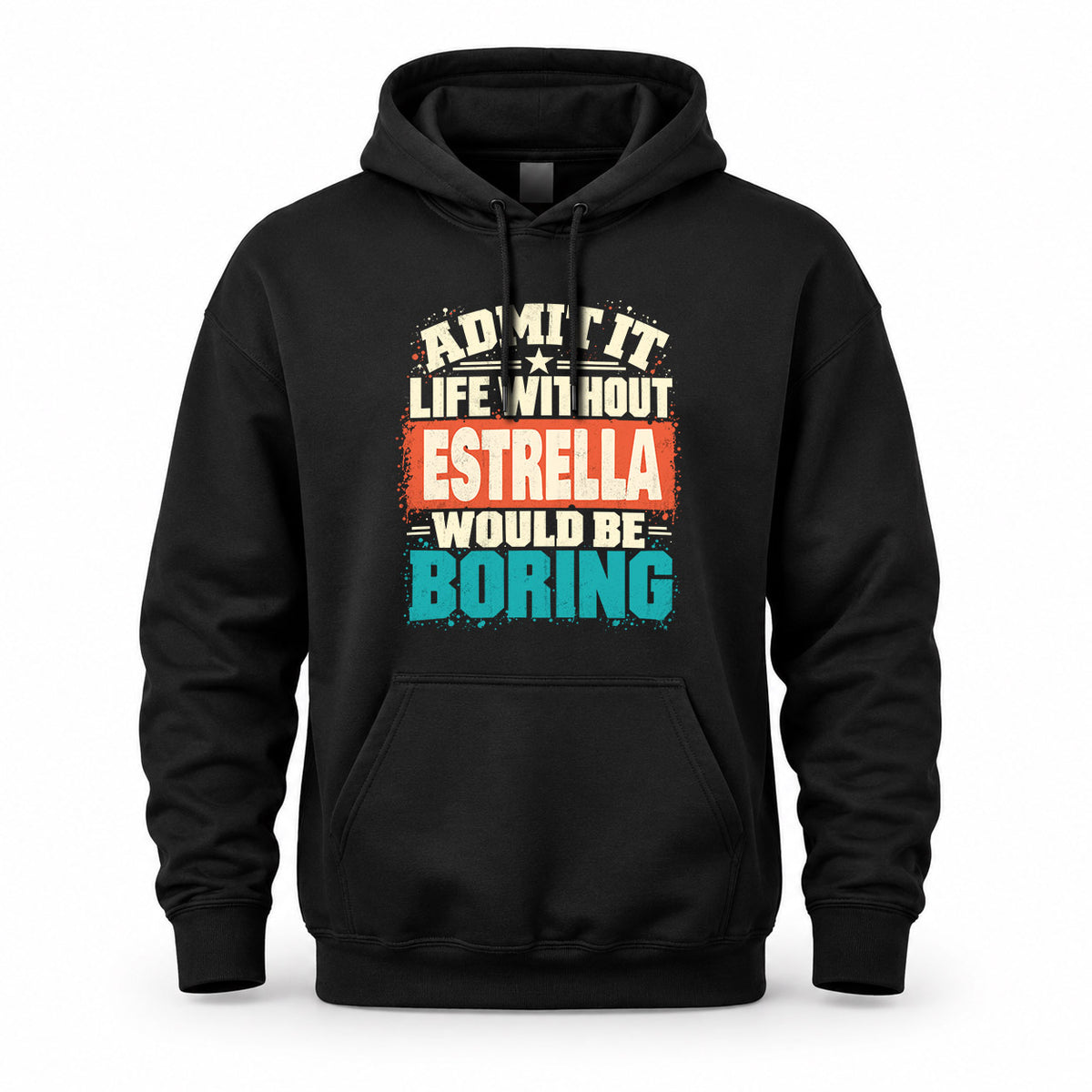 ESTRELLA P02-TH11-226 – Personalized Admit It Life Without [Name] Would Be Boring T-Shirt – Custom Name Funny Gift