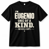 EUGENIO P6-K4-228 Personalized Funny Quote Apparel “I’m NAME – One of a Kind, Never a Copy”