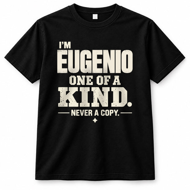 EUGENIO P6-K4-228 Personalized Funny Quote Apparel “I’m NAME – One of a Kind, Never a Copy”