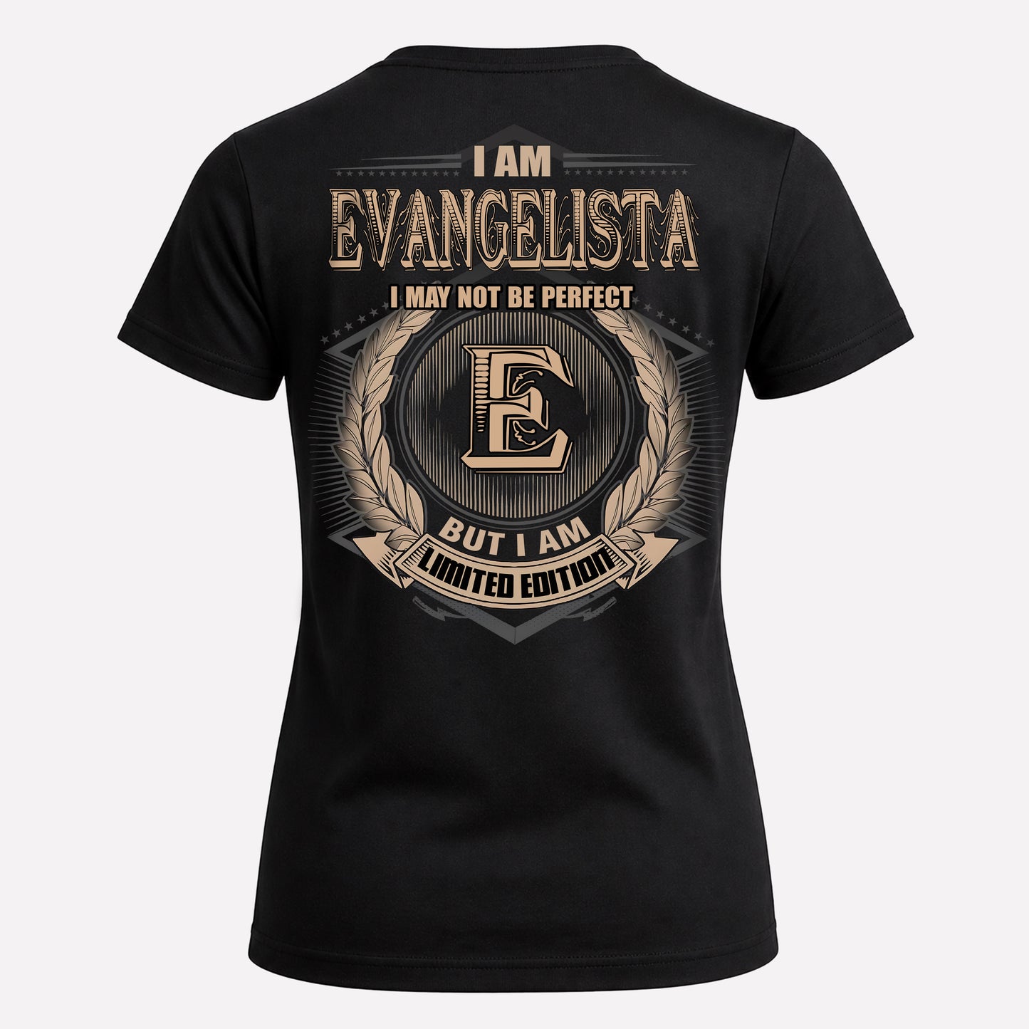 EVANGELISTA PH55-T25-Personalized Name Quote Apparel “I Am NAME May Not Be Perfect But I Am Limited Edition”