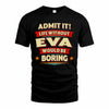 EVA PH88-K2-106–Personalized Funny Quote Apparel “Life Without NAME Would Be Boring”