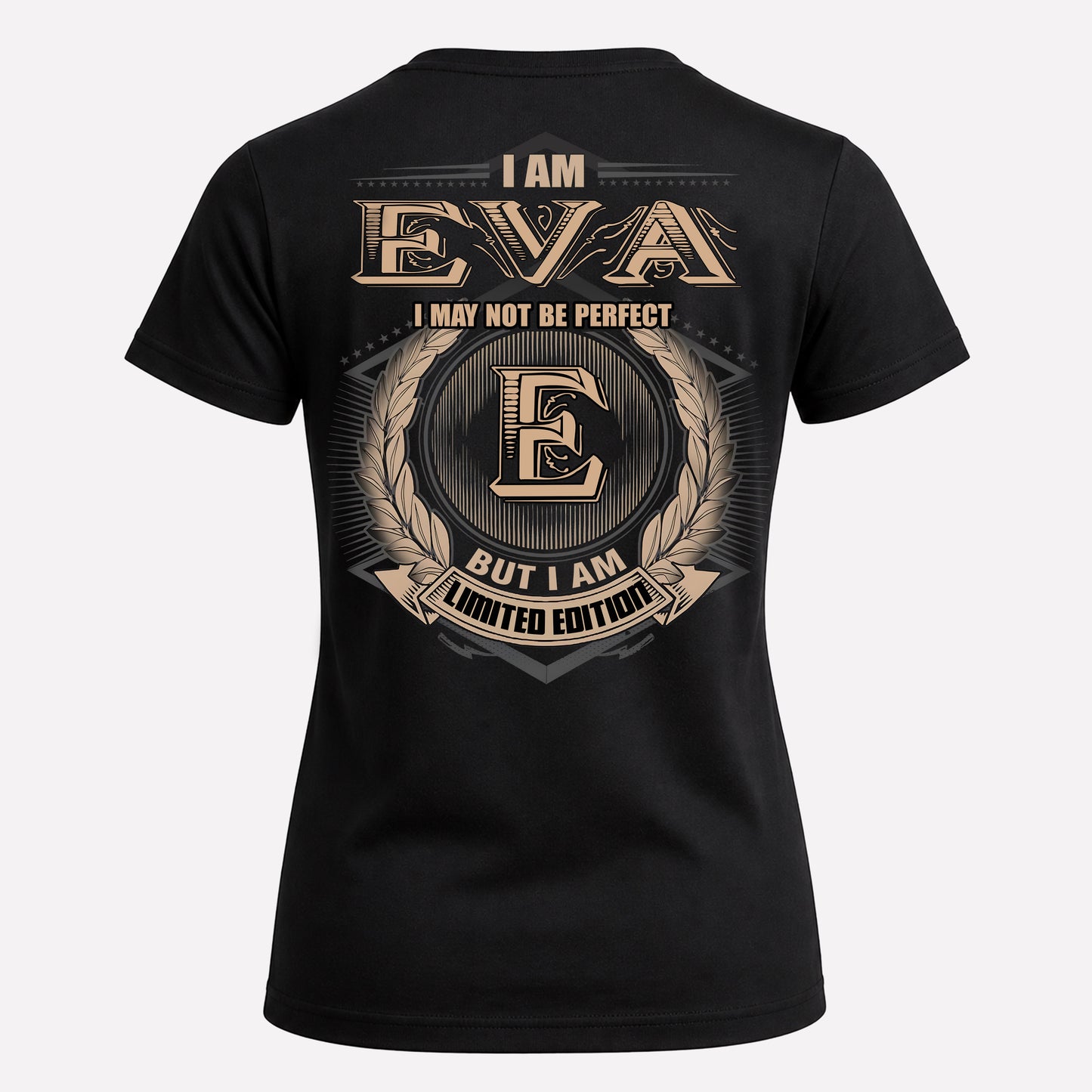 EVA PH55-T25-Personalized Name Quote Apparel “I Am NAME May Not Be Perfect But I Am Limited Edition”