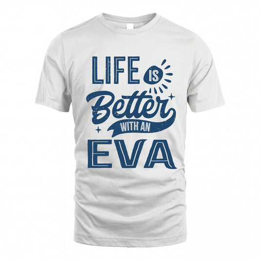EVA HH88-K2–Personalized Name Quote T-Shirt Life Is Better With Unisex Gift