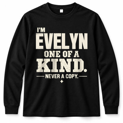 EVELYN P6-K4-228 Personalized Funny Quote Apparel “I’m NAME – One of a Kind, Never a Copy”