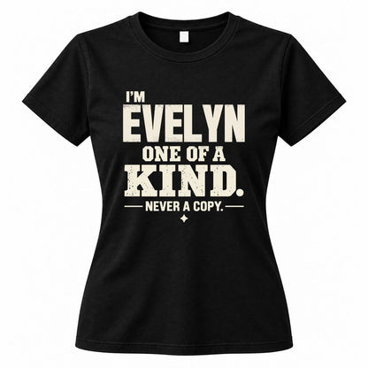 EVELYN P6-K4-228 Personalized Funny Quote Apparel “I’m NAME – One of a Kind, Never a Copy”