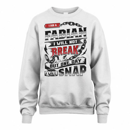 FABIAN HP28-K4-129 – Personalized Name Quote T-Shirt “I Will Not Break, But One Day I Will Snap”
