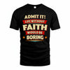 FAITH PH88-K2-106–Personalized Funny Quote Apparel “Life Without NAME Would Be Boring”