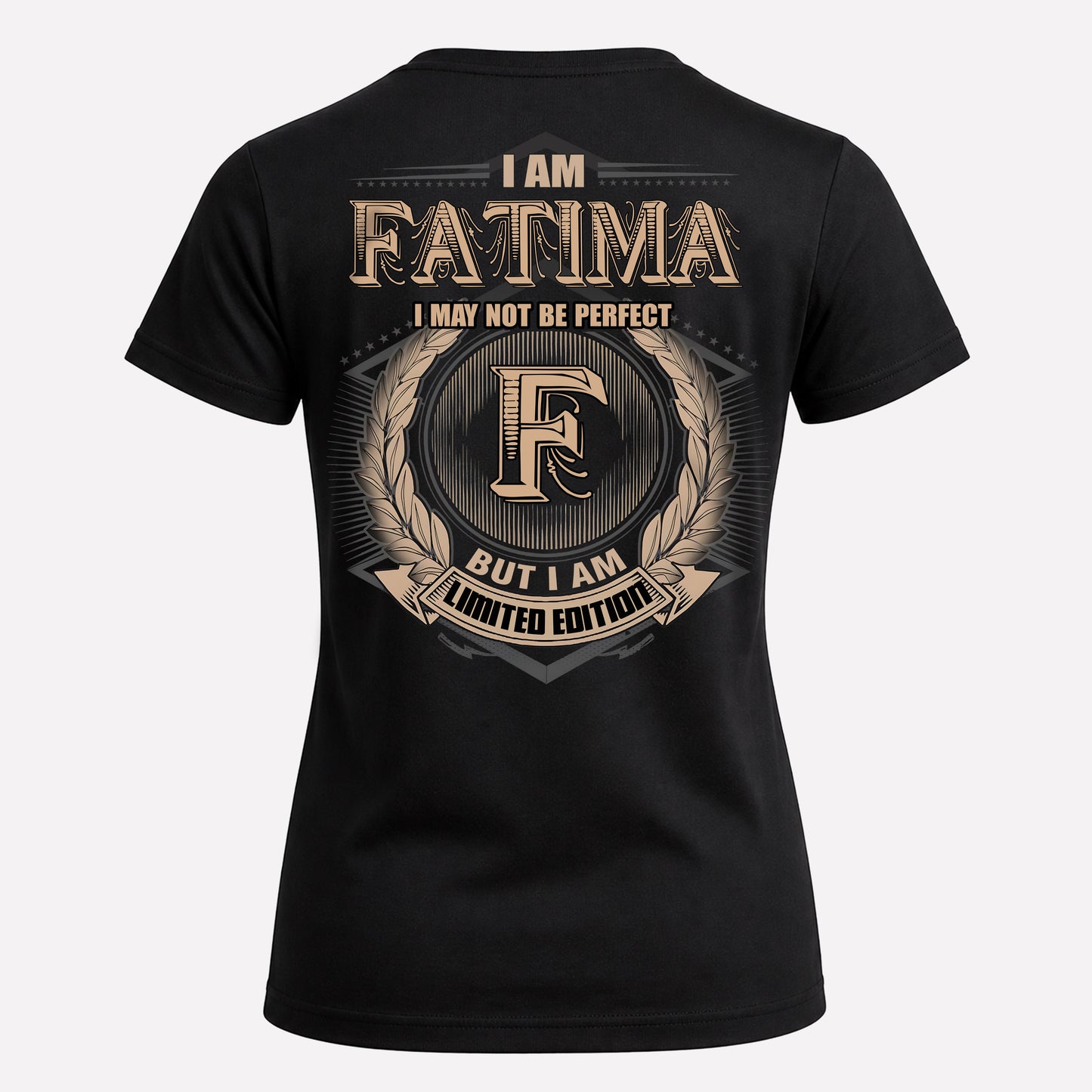 FATIMA PH55-T25-Personalized Name Quote Apparel “I Am NAME May Not Be Perfect But I Am Limited Edition”
