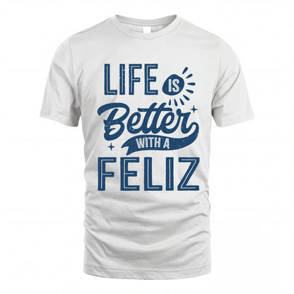 FELIZ HH88-K2–Personalized Name Quote T-Shirt Life Is Better With Unisex Gift