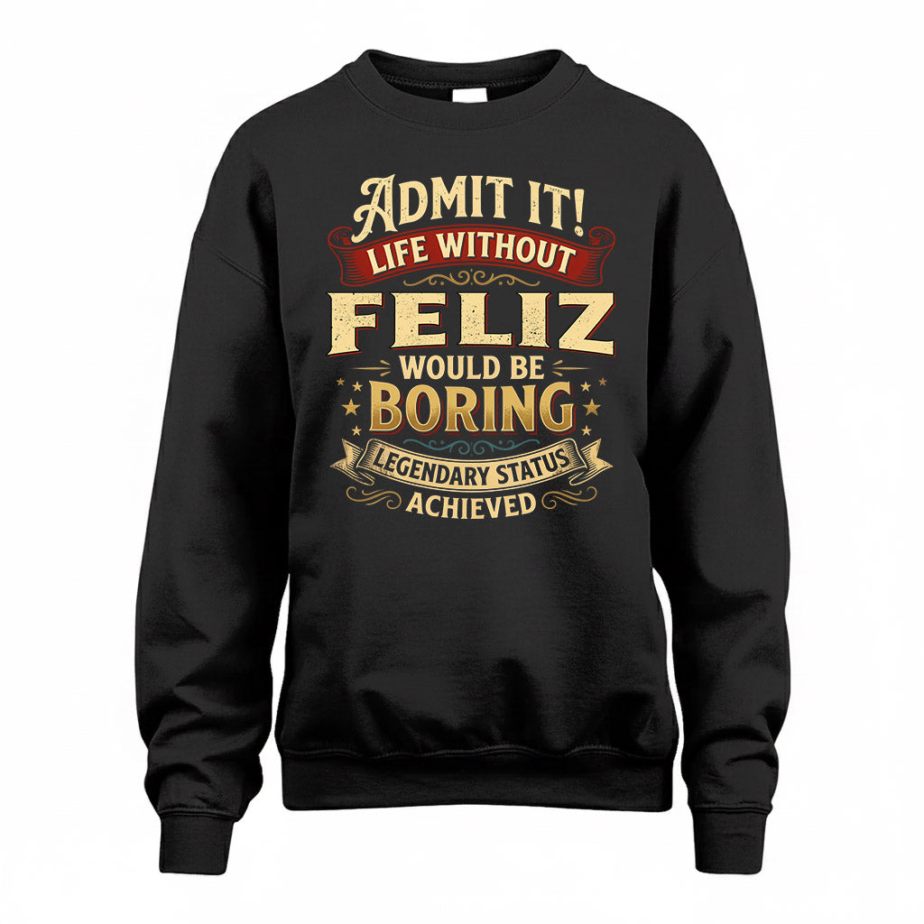FELIZ TP65-K5-268–Personalized Funny Quote Apparel “Life Without NAME Would Be Boring”