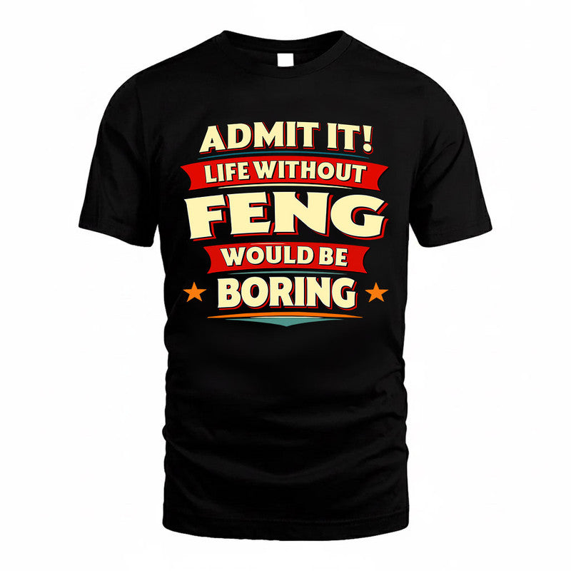 FENG  PH88-K2-106–Personalized Funny Quote Apparel “Life Without NAME Would Be Boring”