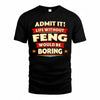 FENG  PH88-K2-106–Personalized Funny Quote Apparel “Life Without NAME Would Be Boring”