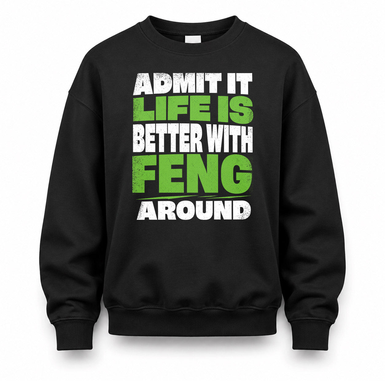 FENG HP68-K4-189 – Personalized Funny Quote Apparel “Admit It, Life Is Better With NAME Around”