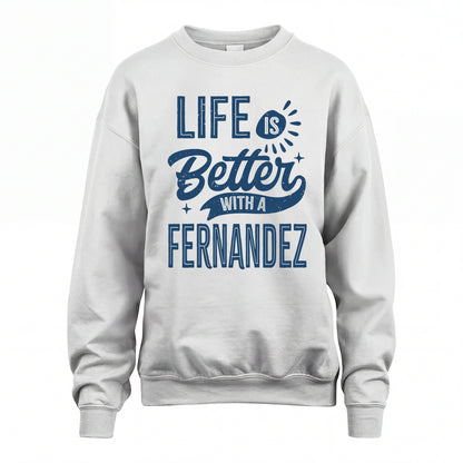 FERNANDEZ HH88-K2–Personalized Name Quote T-Shirt Life Is Better With Unisex Gift