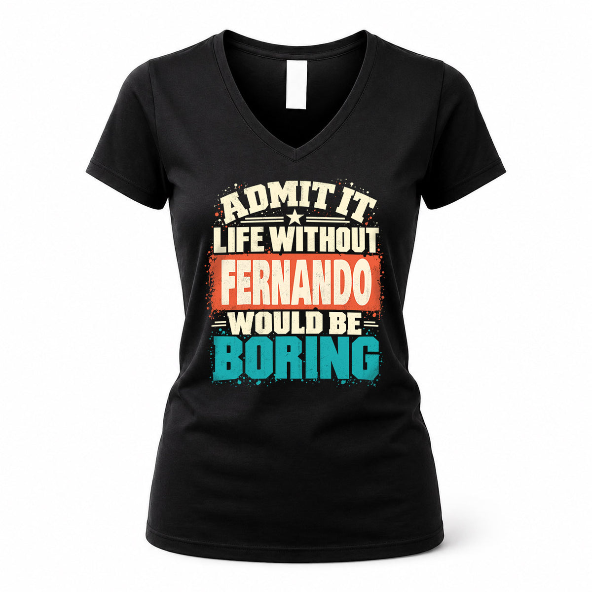FERNANDO P02-TH11-226 – Personalized Admit It Life Without [Name] Would Be Boring T-Shirt – Custom Name Funny Gift