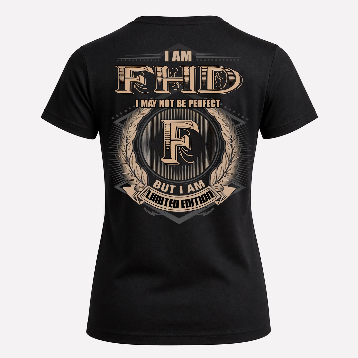 FHD PH55-T25-Personalized Name Quote Apparel “I Am NAME May Not Be Perfect But I Am Limited Edition”