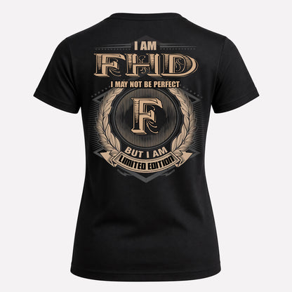 FHD PH55-T25-Personalized Name Quote Apparel “I Am NAME May Not Be Perfect But I Am Limited Edition”