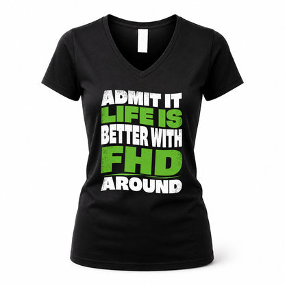 FHD HP99-K4-189 – Personalized Funny Quote Apparel “Admit It, Life Is Better With NAME Around”