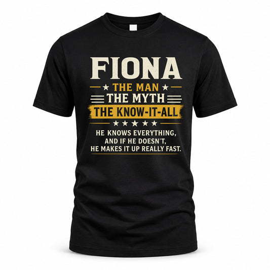 FIONA TM90-K04-125 - NAME Legendary Know-It-All Personalized Funny Shirt