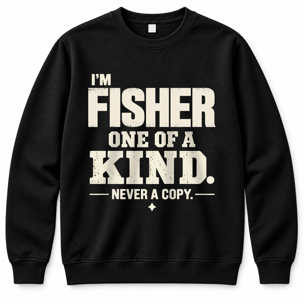 FISHER P6-K4-228 Personalized Funny Quote Apparel “I’m NAME – One of a Kind, Never a Copy”