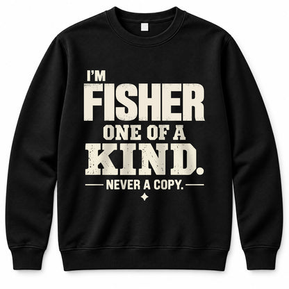 FISHER P6-K4-228 Personalized Funny Quote Apparel “I’m NAME – One of a Kind, Never a Copy”