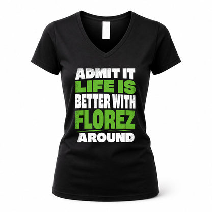 FLOREZ HP68-K4-189 – Personalized Funny Quote Apparel “Admit It, Life Is Better With NAME Around”