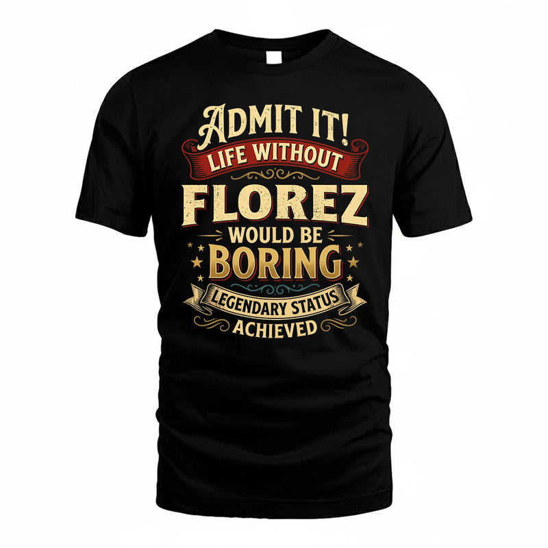 FLOREZ TP65-K5-268–Personalized Funny Quote Apparel “Life Without NAME Would Be Boring”