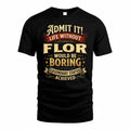 FLOR TP65-K5-268–Personalized Funny Quote Apparel “Life Without NAME Would Be Boring”