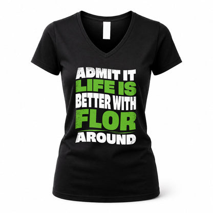 FLOR HP99-K4-189 – Personalized Funny Quote Apparel “Admit It, Life Is Better With NAME Around”