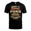 FORD TP65-K5-268–Personalized Funny Quote Apparel “Life Without NAME Would Be Boring”