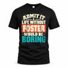 FOSTER P02-TH11-226 – Personalized Admit It Life Without [Name] Would Be Boring T-Shirt – Custom Name Funny Gift