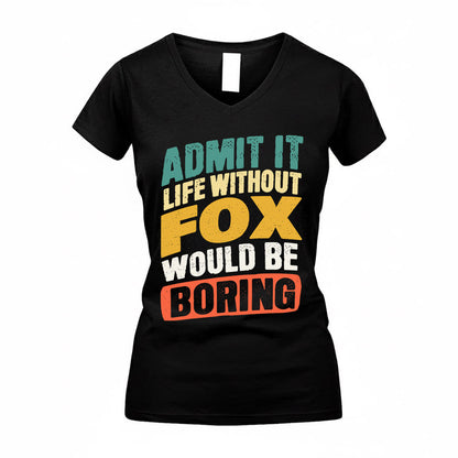 FOX TP88-K4-229–Personalized Funny Quote Apparel “Life Without NAME Would Be Boring”