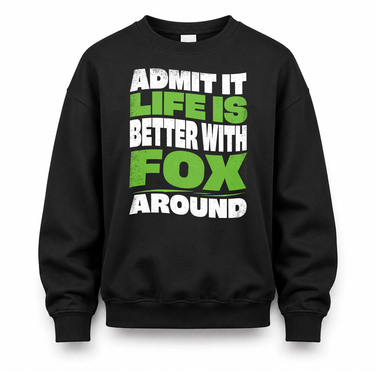FOX HP99-K4-189 – Personalized Funny Quote Apparel “Admit It, Life Is Better With NAME Around”