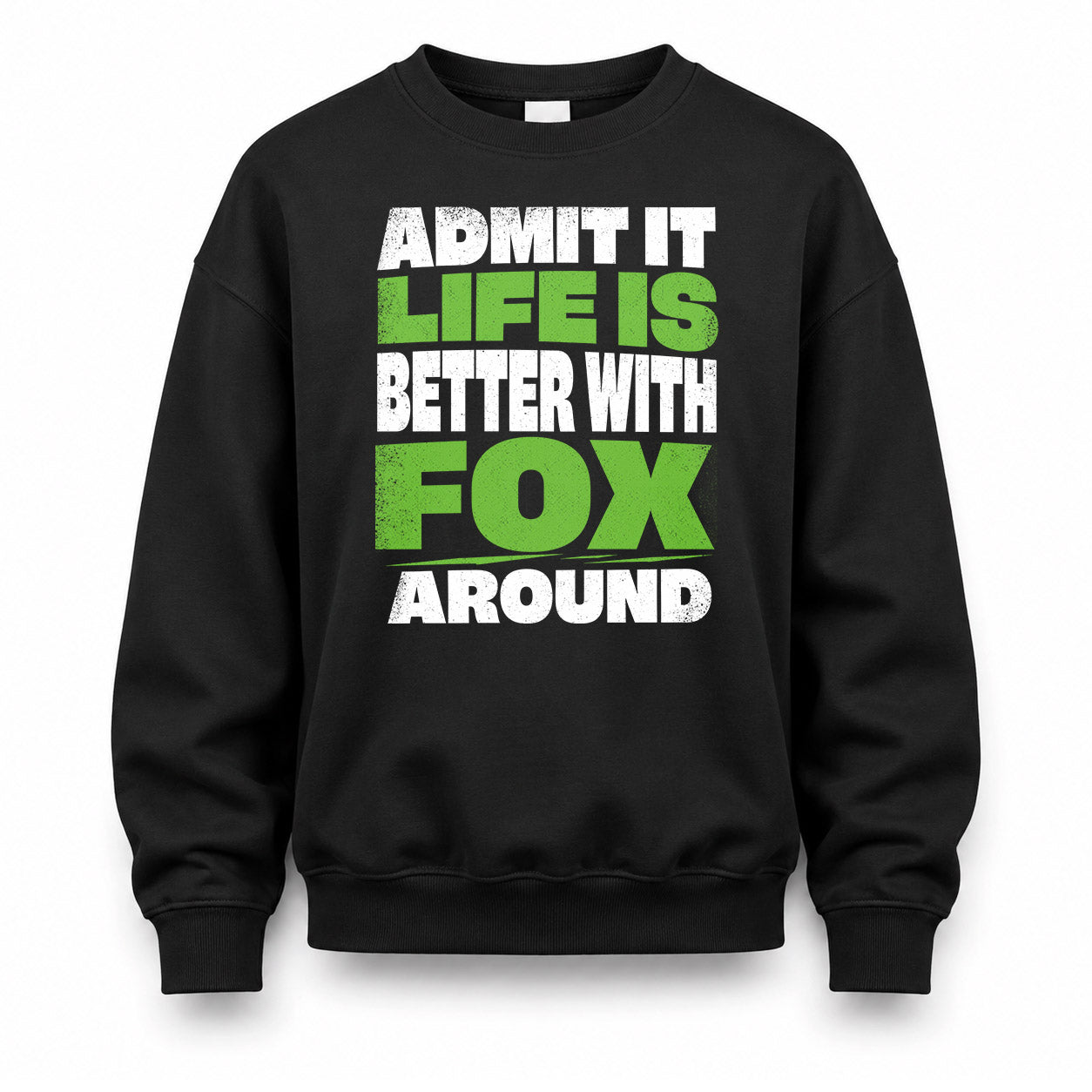 FOX HP68-K4-189 – Personalized Funny Quote Apparel “Admit It, Life Is Better With NAME Around”