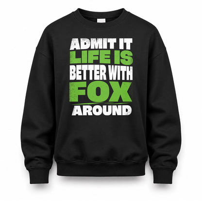 FOX HP68-K4-189 – Personalized Funny Quote Apparel “Admit It, Life Is Better With NAME Around”
