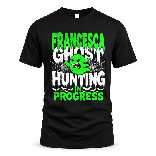 FRANCESCA HW22-K06-109 - NAME Ghost Hunting In Progress Personalized Halloween Shirt