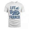 FRANCO HH88-K2–Personalized Name Quote T-Shirt Life Is Better With Unisex Gift