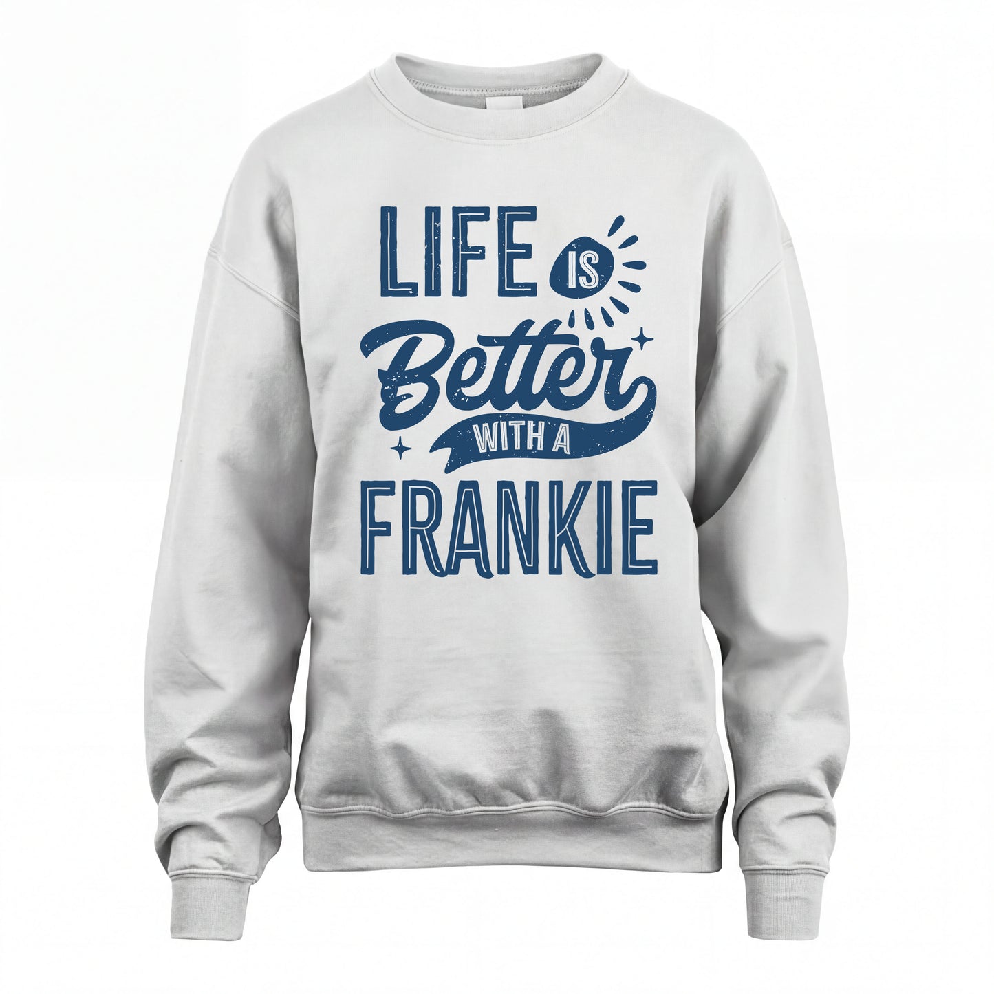 FRANKIE HH88-K2–Personalized Name Quote T-Shirt Life Is Better With Unisex Gift