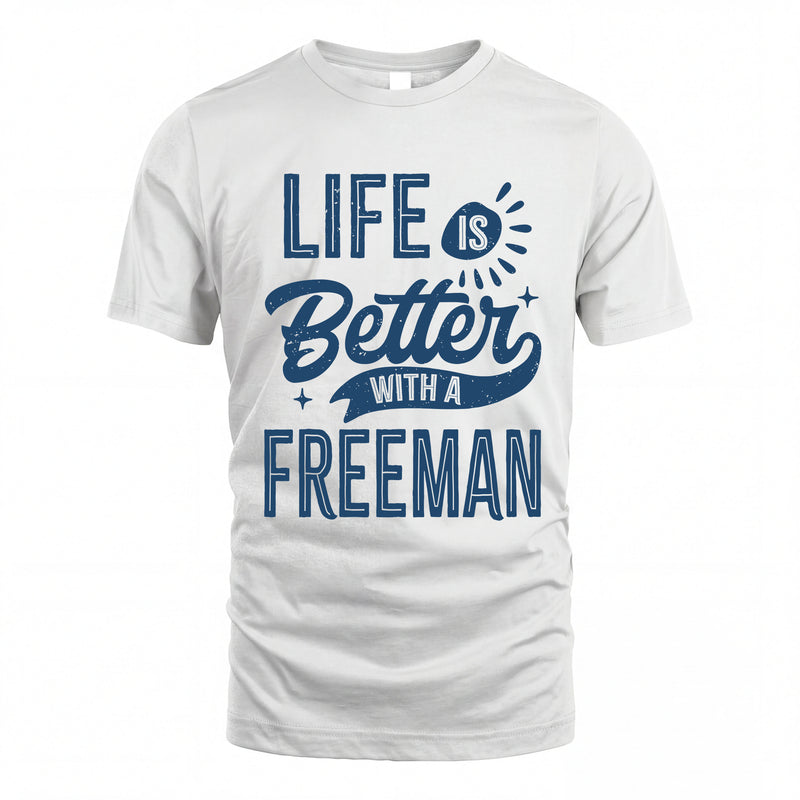 FREEMAN HH88-K2–Personalized Name Quote T-Shirt Life Is Better With Unisex Gift