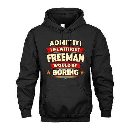 FREEMAN PH88-K2-106–Personalized Funny Quote Apparel “Life Without NAME Would Be Boring”