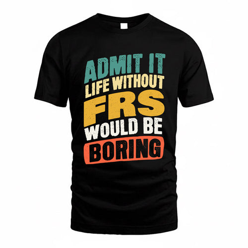 FRS TP88-K4-229–Personalized Funny Quote Apparel “Life Without NAME Would Be Boring”