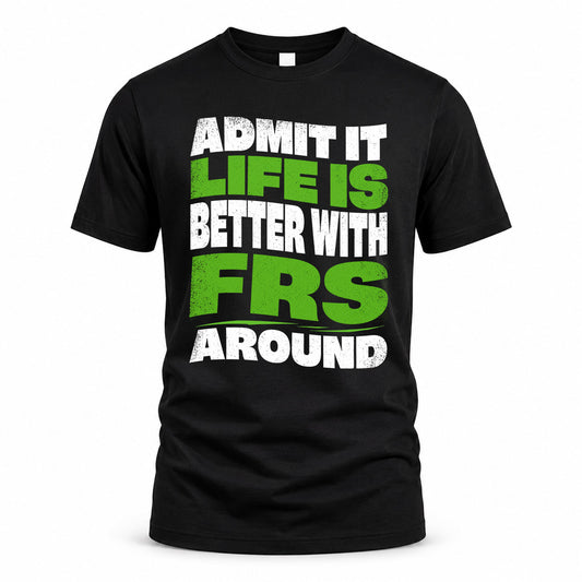 FRS HP99-K4-189 – Personalized Funny Quote Apparel “Admit It, Life Is Better With NAME Around”