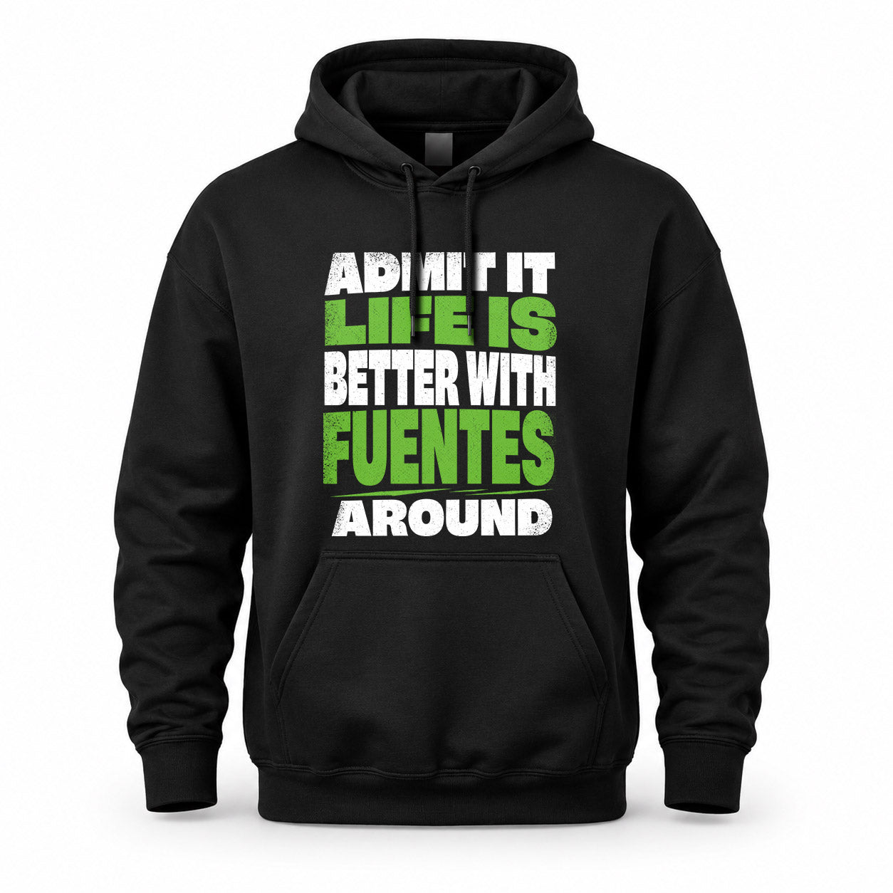 FUENTES HP68-K4-189 – Personalized Funny Quote Apparel “Admit It, Life Is Better With NAME Around”