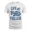 FULLER HH88-K2–Personalized Name Quote T-Shirt Life Is Better With Unisex Gift